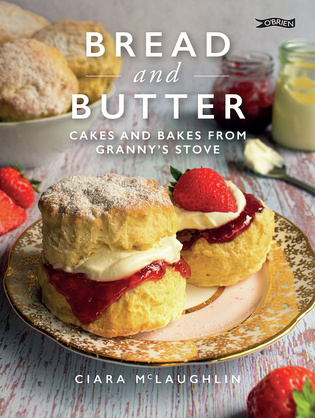 Bread and Butter - Cakes and Bakes from Granny's Stove By Ciara McLaughlin